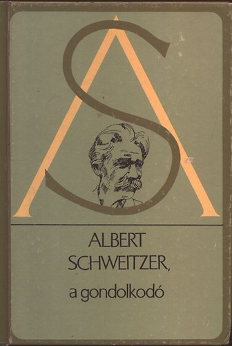 Albert Schweitzer a gondolkod - Vlogats Albert Schweitzer mveibl