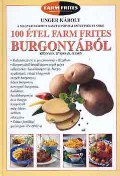Unger Károly - 100 étel Farm Frites burgonyából