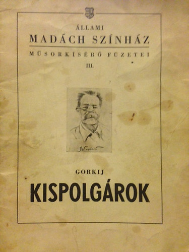 Gorkij - Kispolgárok - Állami Madách Színház Műsorkísérő Füzetei III.