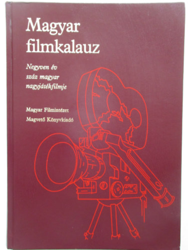 Magyar filmkalauz (Negyven �v sz�z magyar nagyj�t�kfimje)