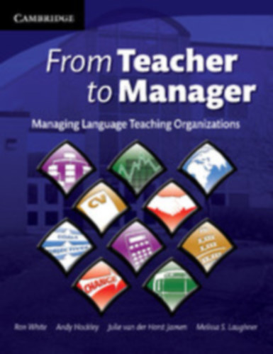 Ron White  Andy Hockley  Julie van der Horst Jansen   Melissa S. Laughner - From Teacher to Manager - Managing Language Teaching Organizations