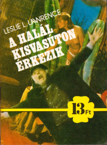 Leslie L. Lawrence - A halál kisvasúton érkezik (13 Ft-os könyvek) - I. kiadás
