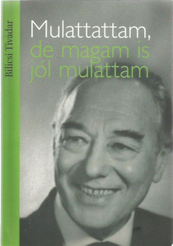 Bilicsi Tivadar - Mulattattam, de magam is jl mulattam