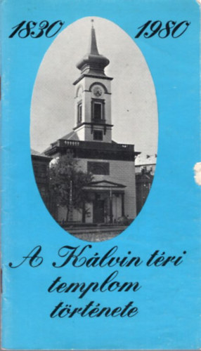 A Budapesti  Klvin tri templom trtnete 1830-1980