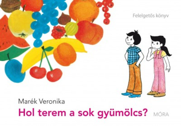 Mark Veronika - Hol terem a sok gymlcs?