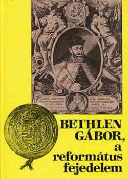 Barcza J�zsef - Bethlen G�bor, a reform�tus fejedelem