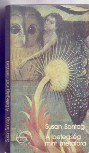 Susan Sontag - A betegs�g mint metafora (Illness as Metaphor - M�rleg -  Ford�totta: Lugosi L�szl�)