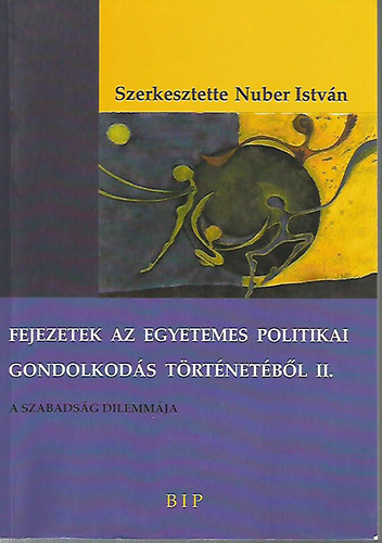 Nuber Istvn  (szerk.) - Fejezetek az egyetemes politikai gondolkods trtnetbl II.- A szabadsg dilemmja (szveggyjtemny)