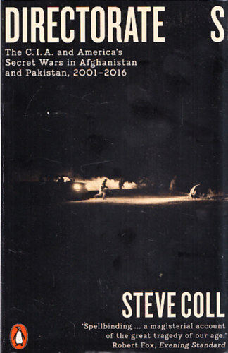 Directorate S - The C.I.A. and America's Secret Wars in Afghanistan and Pakistan, 2001-2016