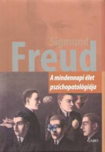 Sigmund Freud - A mindennapi �let pszichopatol�gi�ja