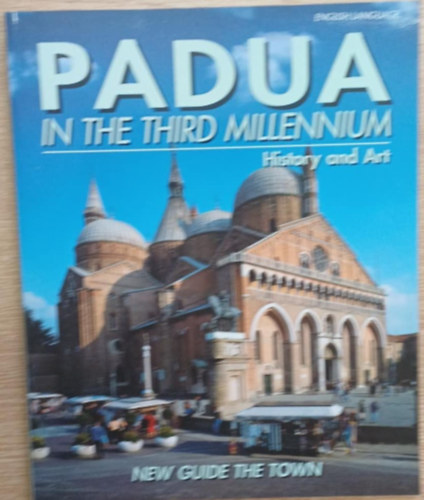 Több szerkesztő - Padua in the third millennium - History and Art