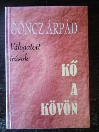 Gncz rpd Vlogatott rsok (K a kvn / Pesszimista komdia / Sarusok / Novellk)