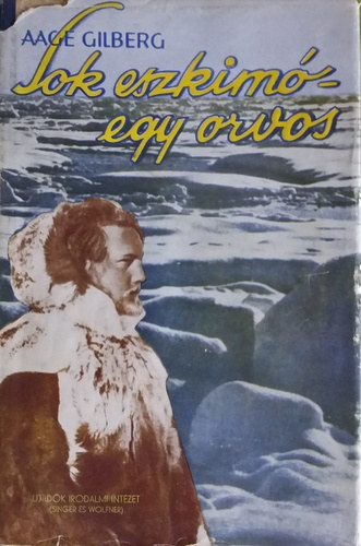 Sok eszkim�, egy orvos (Harminck�t k�pt�bl�n a szerz� eredeti f�nyk�pfelv�teleivel)