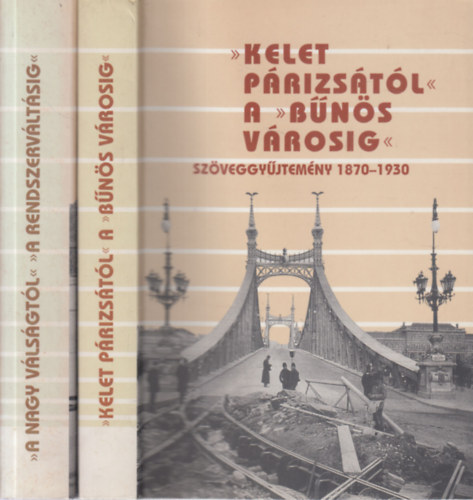 Sipos Andrs- Donth Pter - Szveggyjtemny Budapest trtnetnek tanulmnyozshoz I-II. ("Kelet Prizstl" a "bns vrosig" 1870-1930. + "A nagy vlsgtl a rendszervltsig 1930-1990. (dediklt))