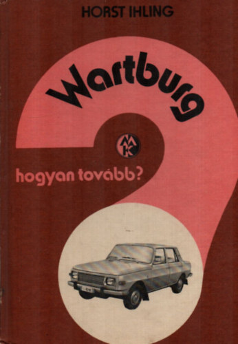 Wartburg-hogyan tov�bb?
