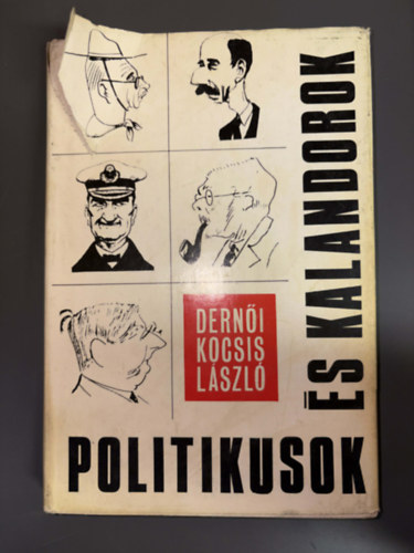 Politikusok �s kalandorok (Mikes Lajos �s Az Est - M�gn�sok �s kapit�nyok - Zadvarecz �s Arkangyala - Egy v�laszt�s G�mb�ssel �s H�jjas Iv�nnal - Csenoch - El�rult parasztmozgalmak...) (Egyedi term�kfot�)