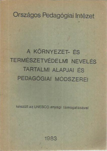 A krnyezet- s termszetvdelmi nevels tartalmi alapjai s pedaggiai mdszerei