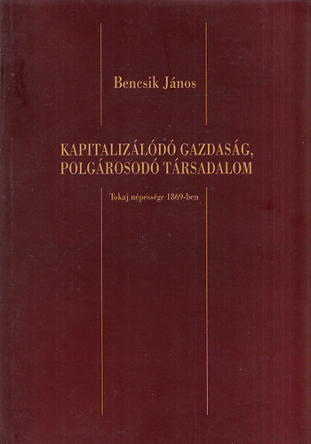 Kapitalizld gazdasg, polgrosod trsadalom (Tokaj npessge 1869-ben)