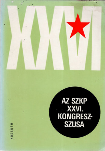 Hetnyi Zsuzsa  (szerk.) - A Szovjetuni Kommunista Prtja XXVI. kongresszusa 1981. februr 23-mrcius 3.