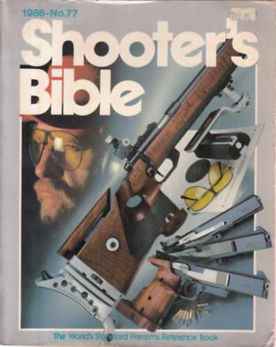 Shooter's Bible - No. 77 1986 - The World's Standard Firearms Reference Book (Stoeger Publishing Company)