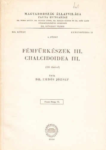 Fmfrkszek III. - Chalcidoidea III. (Magyarorszg llatvilga - Fauna Hungariae 73., XII. ktet, Hymenoptera II., 4. fzet)
