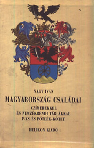 Magyarorsz�g csal�dai cz�merekkel �s nemzed�krendi t�bl�kkal V-VIII. (P-R, S-Sz, T-Zs, P�tl�k k�tet A-Z.)