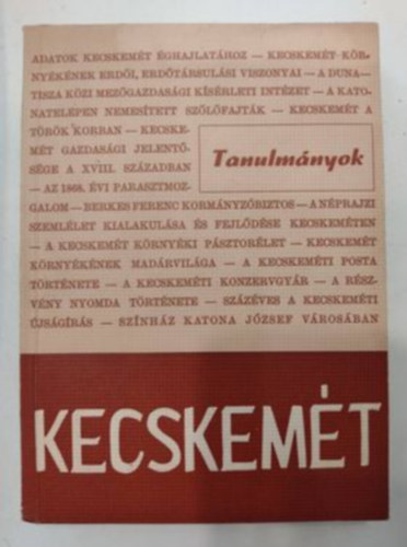 Kecskem�t 1368-1968 - Tanulm�nyok a v�ros m�ltj�r�l, jelen�r�l