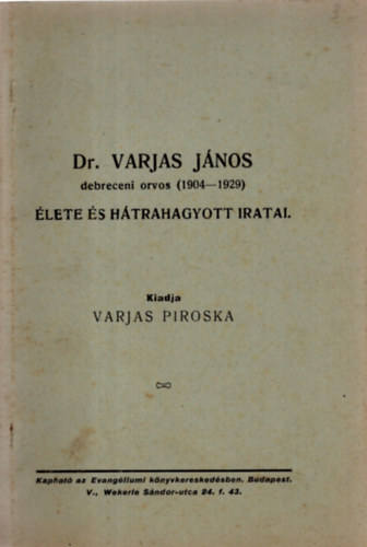 Dr. Varjas Jnos debreceni orvos (1904-1929) lete s htrahagyott iratai