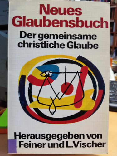 Johannes Feiner und Lukas Vischer - Neues Glaubensbuch - Der gemeinsame christliche Glaube
