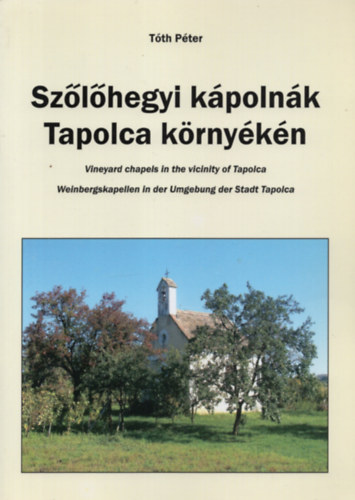 Szlhegyi kpolnk Tapolca krnykn (Tapolcai fzetek 41.)