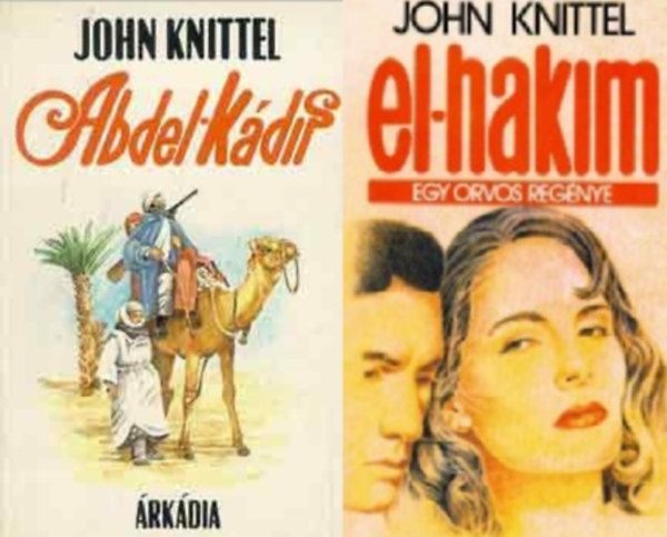 John Knittel - Abdel-Kdir + El-Hakim: Egy orvos regnye (2 ktet)