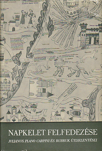 Napkelet felfedezse (Julianus, Plano Carpini s Rubruk tijelentsei)