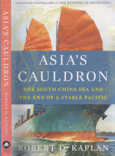 Asia's cauldron (The south China Sea and the end of a stable Pacific)