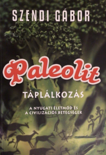 Paleolit t�pl�lkoz�s - A nyugati �letm�d �s a civiliz�ci�s betegs�gek