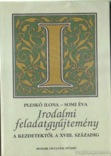 Irodalmi Feladatgyjtemny A Kezdetektl A XVIII.Szzadig