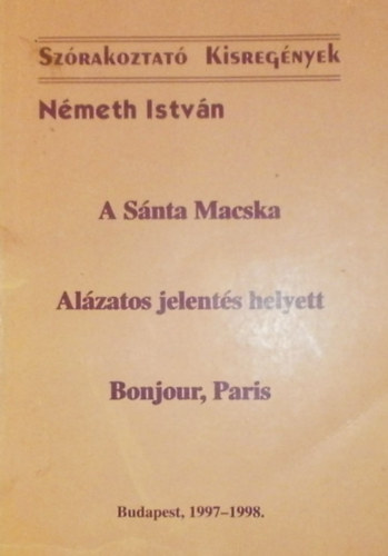 Nmeth Istvn - A Snta Macska - Alzatos jelents helyett - Bonjour, Paris