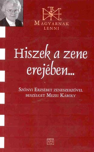 Mezei Kroly; Sznyi Erzsbet - Hiszek a zene erejben...