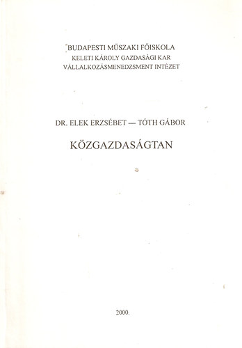 Elek Erzsbet; Tth Gbor - Kzgazdasgtan jegyzet - Budapest Mszaki Fiskola