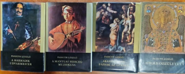 L�szl� Passuth - 4db Passuth L�szl� k�nyv:Aranyk�dben f�znak az istenek,A b�borban sz�letett,A mantui herceg muzsikusa,A harmadik udvarmester)