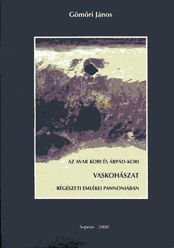 Az avar kori �s �rp�d-kori vaskoh�szat r�g�szeti eml�kei Pannoni�ban