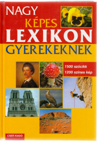 Gulázsi Aurélia (szerk.) - Nagy képes lexikon gyerekeknek