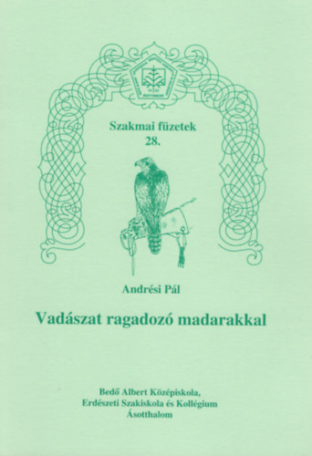 Andrsi Pl - Vadszat  ragadoz madarakkal - Szakmai fzetek 28.