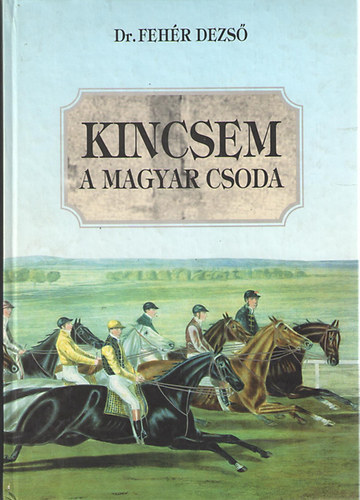 Kincsem a magyar csoda