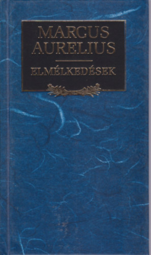Marcus Aurelius - Marcus Aurelius elmlkedsek