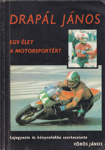 Drapl Jnos: Egy let a motorsportrt