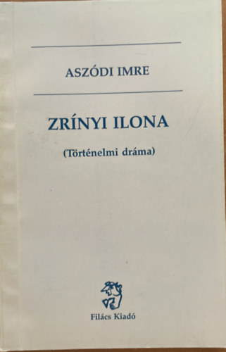 Aszdi Imre - Zrnyi Ilona (Trtnelmi drma)