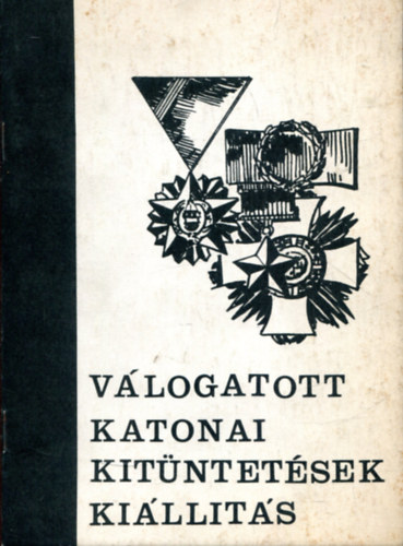 Makay �gnes - V�logatott katonai kit�ntet�sek ki�ll�t�s