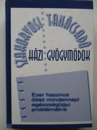 H�zi gy�gym�dok - Ezer hasznos �tlet mindennapi eg�szs�g�gyi probl�m�kra