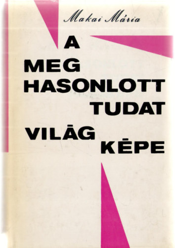 Makai M�ria - A meghasonlott tudat vil�gk�pe