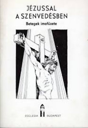 Jzussal a szenvedsben (Betegek imafzete)